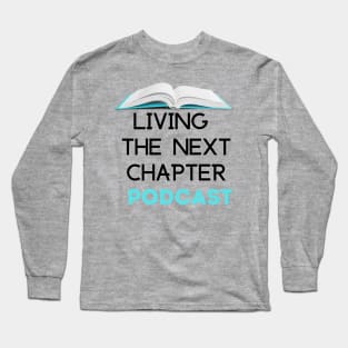 Living The Next Chapter Podcast Long Sleeve T-Shirt